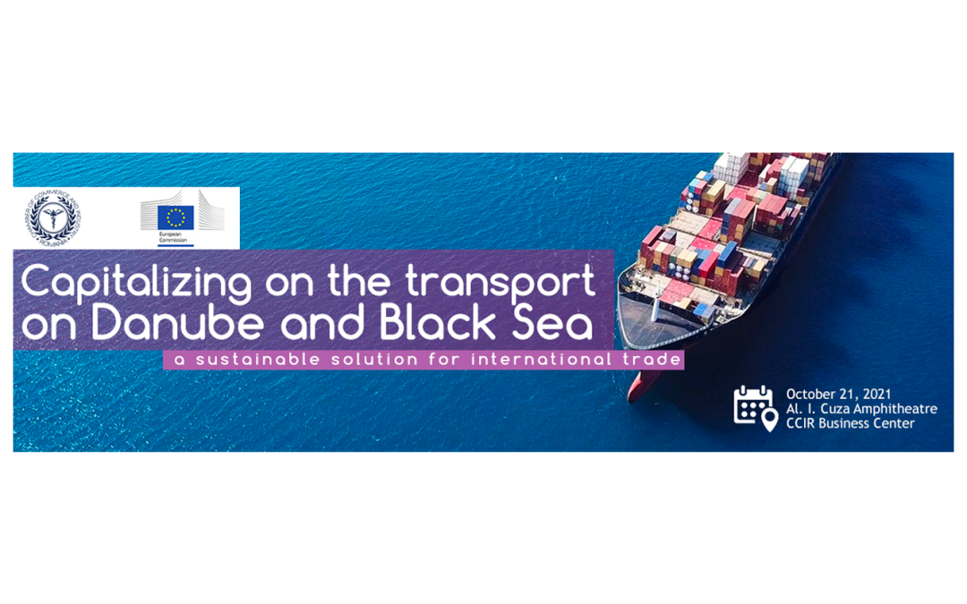 Hybrid conference on Capitalizing on the transport on Danube and Black Sea – a sustainable solution for international trade October 21, 2021